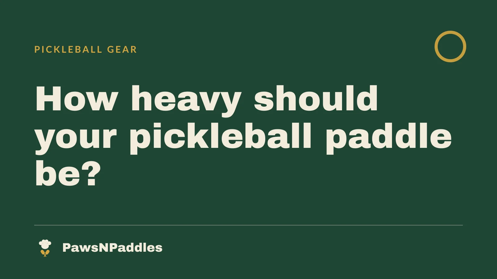 How Heavy Should Your Pickleball Paddle Be?